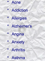 Acne; Addiction; allergies; Alzheimer's; Angina; Anxiety; Arthritis; Asthma